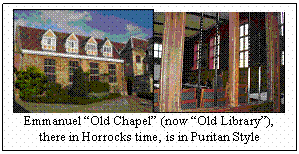 Emmanuel "Old Chapel", there in Horrocks time, is in Puritan Style