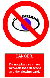 DANGER Do not place your eye between the telescope and the viewing card.
